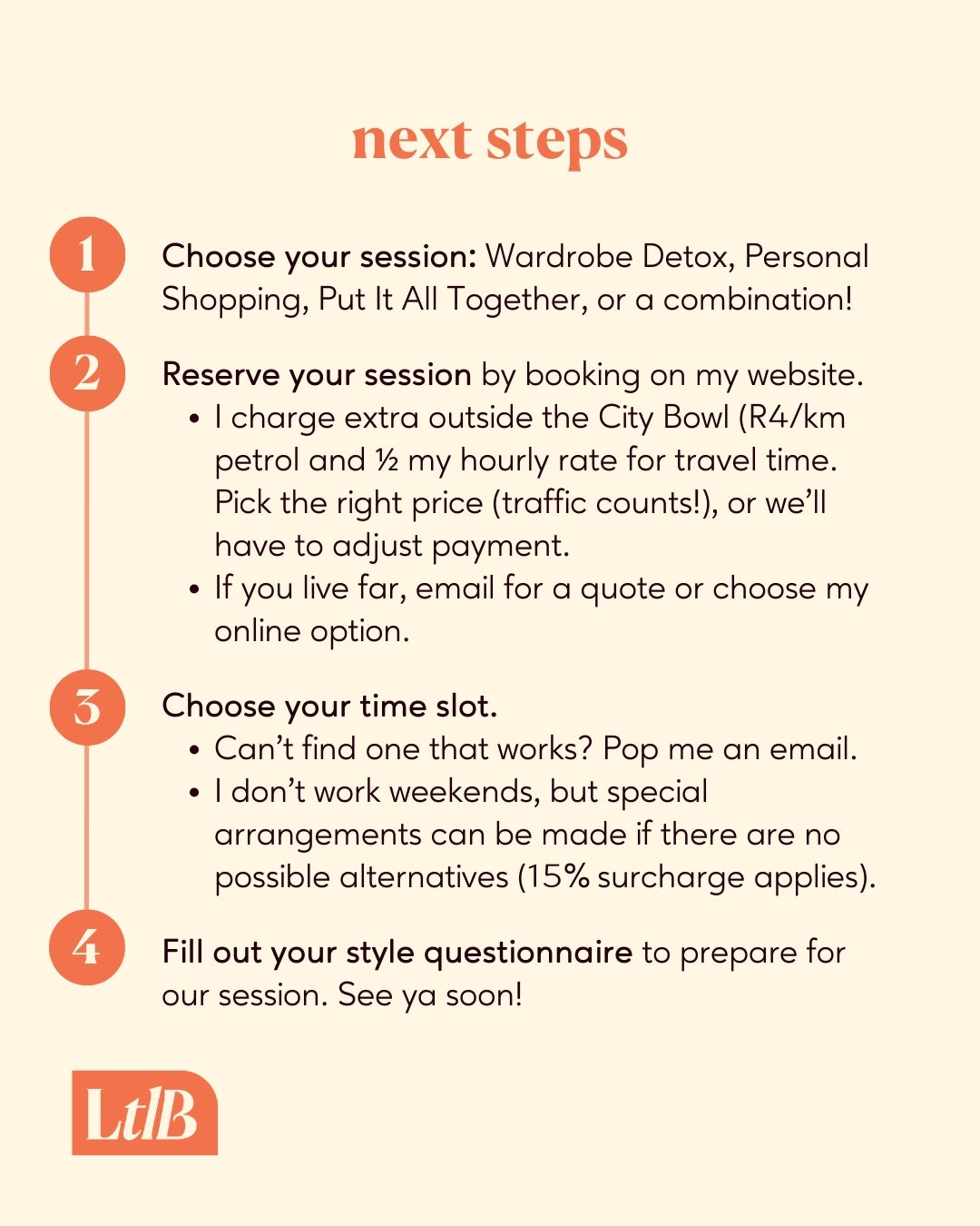 Next steps for booking your session: 
Choose your session: Wardrobe Detox, Personal Shopping, Put It All Together, or a combination!
Reserve your session by booking on my website.
Choose your time slot.
Fill out your style questionnaire to prep for our session. See you soon!